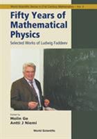 Fifty Years of Mathematical Physics: Selected Works of Ludwig Faddeev 9813109335 Book Cover