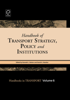 Handbook of Transport Strategy, Policy & Institutions, Volume 6 (Handbooks in Transport) (Handbooks in Transport) 0080441157 Book Cover