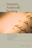 Literature, Analytically Speaking: Explorations in the Theory of Interpretation, Analytic Aesthetics, and Evolution 0292728875 Book Cover