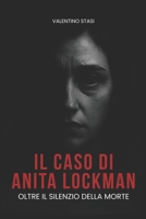 IL CASO DI ANITA LOCKMAN: oltre il silenzio della morte (Italian Edition) B0FKXWWW8W Book Cover