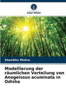 Modellierung der räumlichen Verteilung von Anogeissus acuminata in Odisha 6204129414 Book Cover