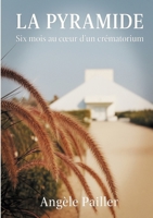 La Pyramide: Six mois au coeur d'un crématorium (French Edition) 2322674850 Book Cover