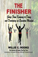 The Finisher: Going From Knowing to Doing and Developing an Execution Mindset B0HD3V4ZDW Book Cover