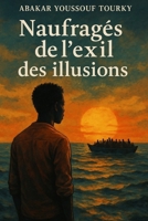 Naufragés de l'exil des illusions (French Edition) B0GCJMPSG3 Book Cover