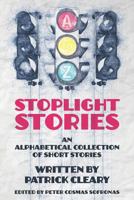 Stoplight Stories: An Alphabetical Collection of Short Stories 1792939787 Book Cover