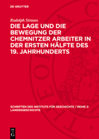 Die Lage Und Die Bewegung Der Chemnitzer Arbeiter in Der Ersten Hälfte Des 19. Jahrhunderts 3112730968 Book Cover