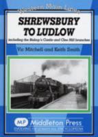Shrewsbury to Ludlow: Including the Bishop's Castle and Clee Hill Branches 1906008213 Book Cover