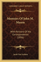 Memoirs of John M. Mason With Portions of his correspondence 1164952978 Book Cover
