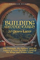Building Middle-Earth: 20 Years Later: The Triumph, the Failure, and the Legacy of Peter Jackson’s Lord of the Rings and Hobbit Films B0H68HNFRF Book Cover