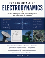 Fundamentals of Electrodynamics: Electric and Magnetic Fields, Maxwell’s Equations, and Applications for Engineers B0HH4QSKTG Book Cover