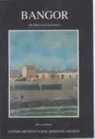 Bangor: An Historical Gazetteer Including Carnalea, Conlig, the Copeland Islands, Crawfordsburn, Groomsport and Six Road Ends 090045752X Book Cover