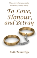 To Love, Honour, and Betray 1913623637 Book Cover