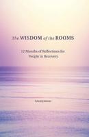 The Wisdom of the Rooms: 12 Months of Reflections for People in Recovery 0757321607 Book Cover