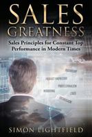 Sales Greatness: Sales Principles for Constant Top Performance in Modern Times 1537678124 Book Cover