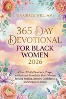 365 Day Devotional For Black Women 2026: A Year of Daily Devotions, Prayer, and Spiritual Growth for Black Women Seeking Healing, Identity, Confidence, and Purpose in Christ B0GYMHVMMN Book Cover