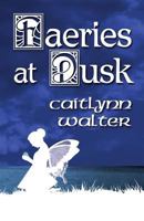 Faeries at Dusk 1630043494 Book Cover