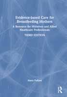 Evidence-Based Care for Breastfeeding Mothers: A Resource for Midwives and Allied Healthcare Professionals 1032252588 Book Cover