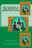 Mr. Thomas and The Witch of Green Bay Pond 069261172X Book Cover