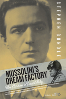 Mussolini's Dream Factory: Film Stardom in Fascist Italy 1785330411 Book Cover