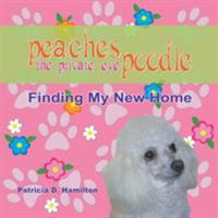 Peaches the Private Eye Poodle: Finding My New Home 1609119304 Book Cover