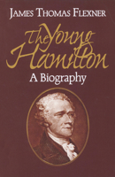 The Young Hamilton: A Biography 0316285943 Book Cover