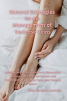 Estrategias Naturales para el Manejo de las Varices: Suplementos, Nutrientes y Terapias Alternativas para la Prevención y Tratamiento de Varices y Úlceras Venosas (Spanish Edition) B0D9XHWPCP Book Cover