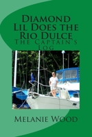 Diamond Lil Does the Rio Dulce: The Captain's Log 1481888994 Book Cover