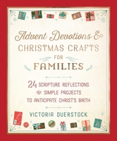 Advent Devotions & Christmas Crafts for Families: 24 Scripture Reflections & Simple Projects to Anticipate Christ's Birth 1680996487 Book Cover