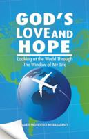 God's Love and Hope: Looking at the World Through The Window of My Life 150438928X Book Cover