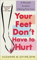 Your Feet Don't Have to Hurt: A Woman's Guide to Lifelong Foot Care 0312979835 Book Cover