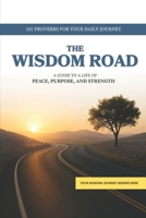 The Wisdom Road: A Guide to a Life of Peace, Purpose, and Strength B0FB4471V8 Book Cover