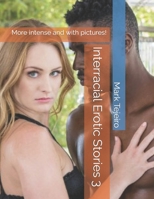 Interracial Erotic Stories 3: More intense and with pictures! B0CGYVVVGL Book Cover