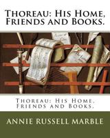 Thoreau: His Home, Friends and Books 1985824485 Book Cover