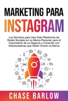Marketing para Instagram: Los secretos para usar esta plataforma de redes sociales en su marca personal, para el crecimiento de su negocio y conectar ... que harán crecer su marca B08M8CRMQH Book Cover