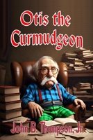 Otis the Curmudgeon B0FMR991JT Book Cover