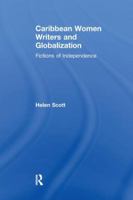 Caribbean Women Writers and Globalization: Fictions of Independence 1138270954 Book Cover