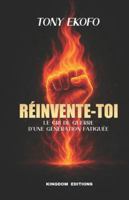 RÉINVENTE-TOI: Le cri de guerre d'une génération fatiguée B0G48RQKX3 Book Cover