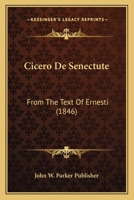Cicero De Senectute: From The Text Of Ernesti (1846) 1160341443 Book Cover