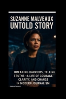 SUZANNE MALVEAUX UNTOLD STORY: Breaking Barriers, Telling Truths-A Life of Courage, Clarity, and Change in Modern Journalism B0FTVNTPXS Book Cover