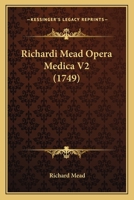 Richardi Mead Opera Medica V2 (1749) 1120693535 Book Cover