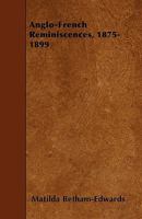 Anglo-French Reminiscences, 1875-1899 (1900) 1164576925 Book Cover