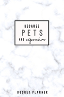 Because Pets are Expensive: Budget Planner: Monthly Undated Marble Expense Tracker 1697468179 Book Cover