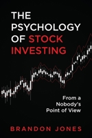 The Psychology of Stock Investing: From a Nobody's Point of View 1735185272 Book Cover