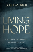 Living Hope: Called Out of Darkness and Into His Light 1970102926 Book Cover