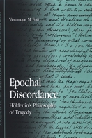 Epochal Discordance: Holderlin's Philosophy of Tragedy 0791468607 Book Cover