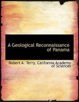 A Geological Reconnaissance of Panama (Classic Reprint) 1258429381 Book Cover