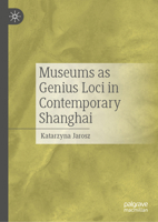 Museums as Genius Loci in Contemporary Shanghai 3032234344 Book Cover