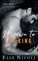 Drawn to Mr. King: A Steamy Age Gap Office Romance (Men) 1917681127 Book Cover