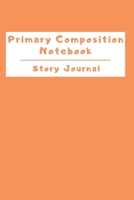 Primary Composition Notebook Story Journal: Wide Ruled Story Telling Lined Composition Journal: Half Picture Drawing Space Half Writing Space 110 Page School Exercise Book Solid Orange 1698999437 Book Cover