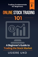 Online Stock Trading 101: A Beginner's Guide to Profitable Trading B0CGGC54Y1 Book Cover